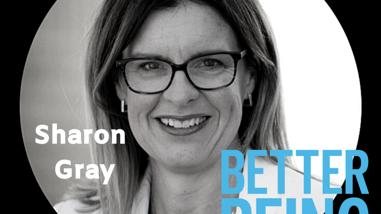 A black and white image of Sharon Gray with text overlay saying 'Sharon Gray Better Being'